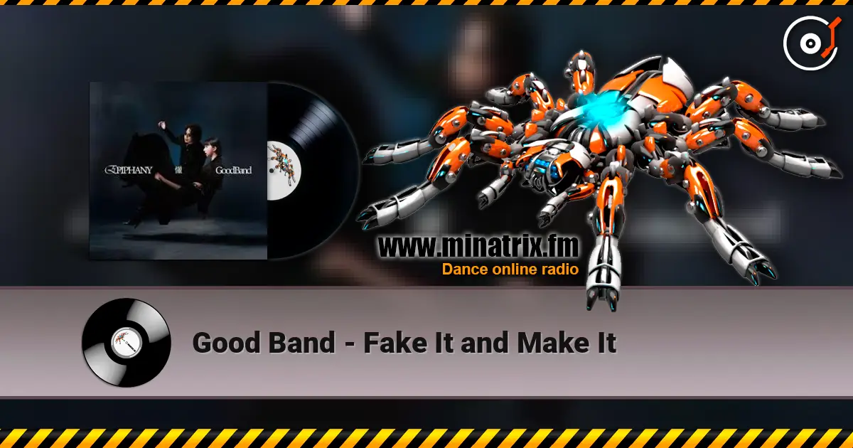 Good Band - Fake It and Make It online in hoher Qualität hören | Minatrix.FM