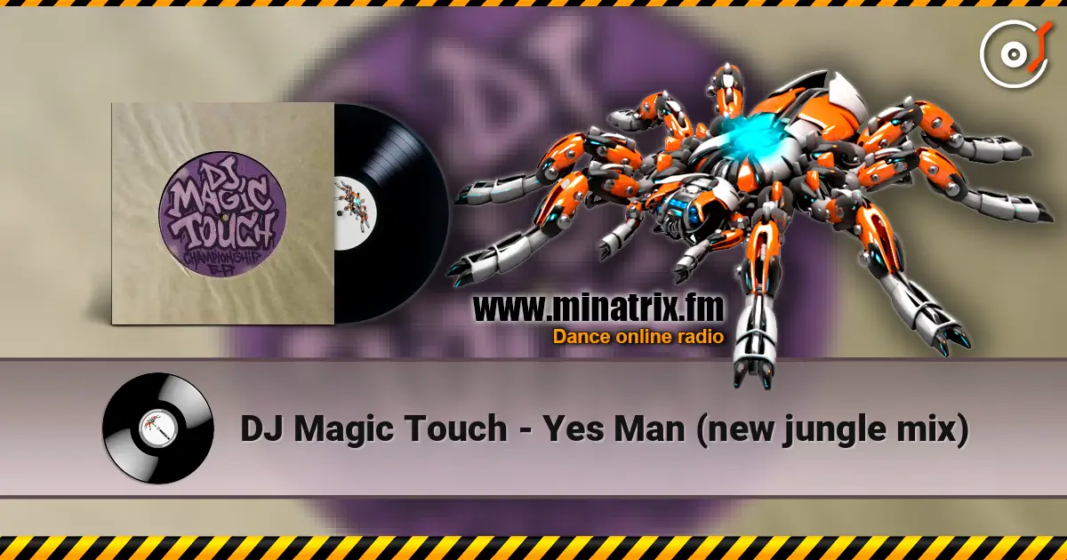 DJ Magic Touch - Yes Man (new jungle mix) online in hoher Qualität hören | Minatrix.FM
