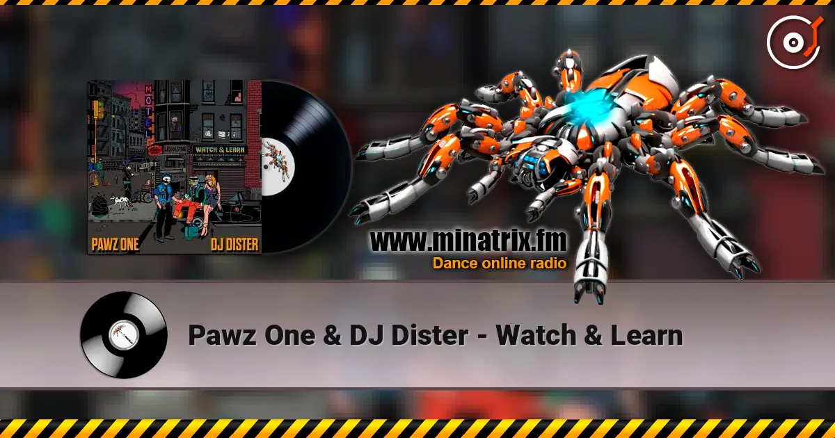 Pawz One & DJ Dister - Watch & Learn online in hoher Qualität hören | Minatrix.FM