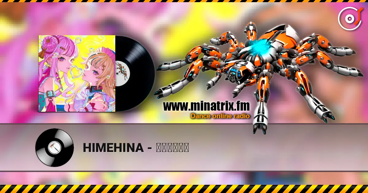 HIMEHINA - しゃぼんだま online in hoher Qualität hören | Minatrix.FM