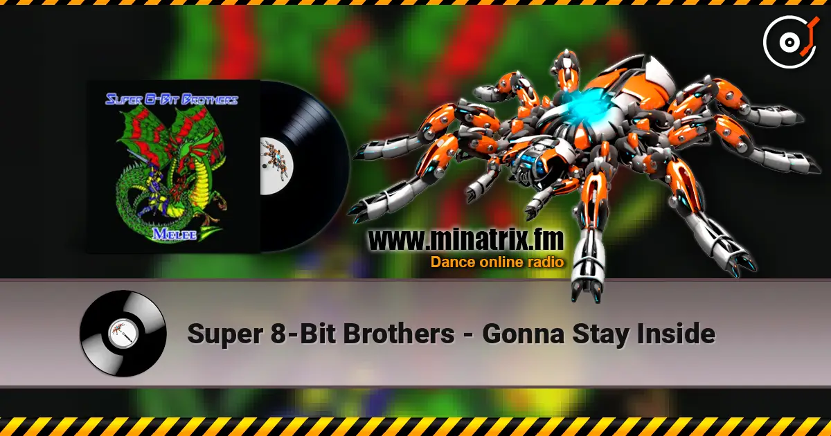 Super 8-Bit Brothers - Gonna Stay Inside online in hoher Qualität hören | Minatrix.FM