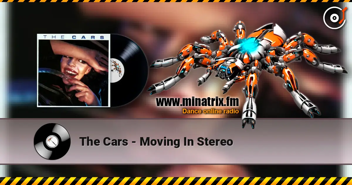 The Cars - Moving In Stereo online in hoher Qualität hören | Minatrix.FM