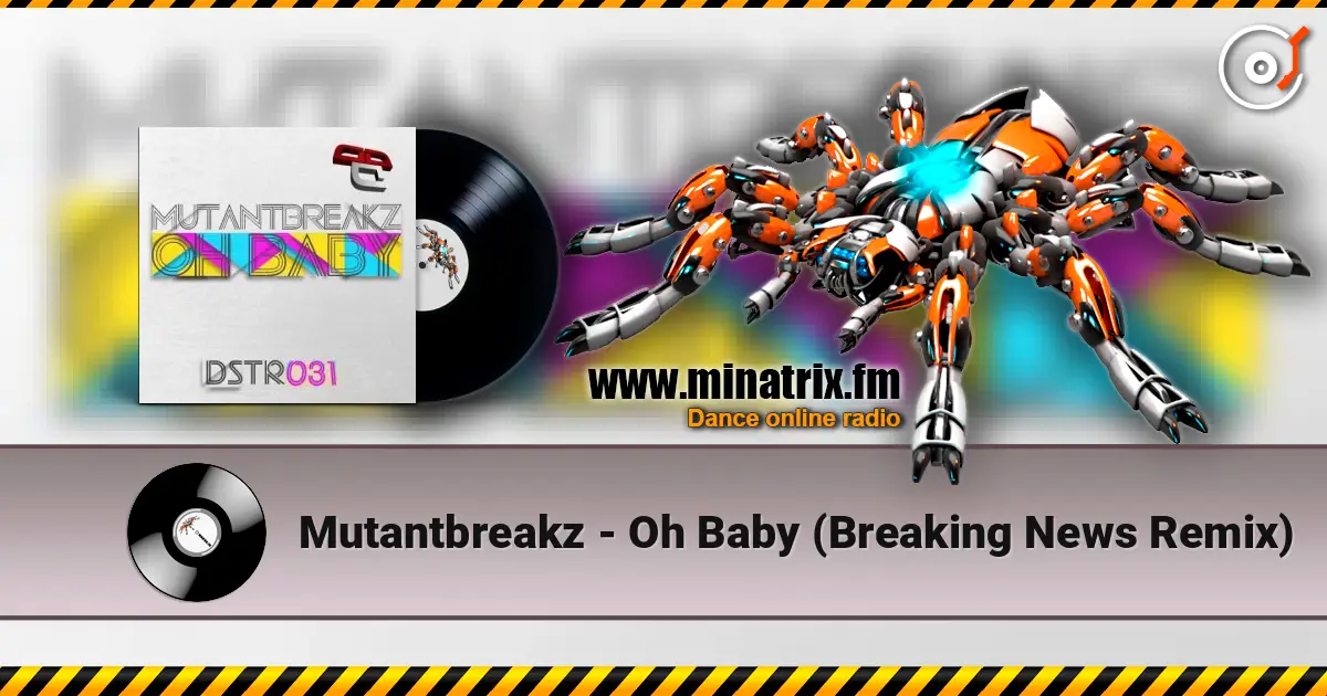 Mutantbreakz - Oh Baby (Breaking News Remix) online in hoher Qualität hören | Minatrix.FM