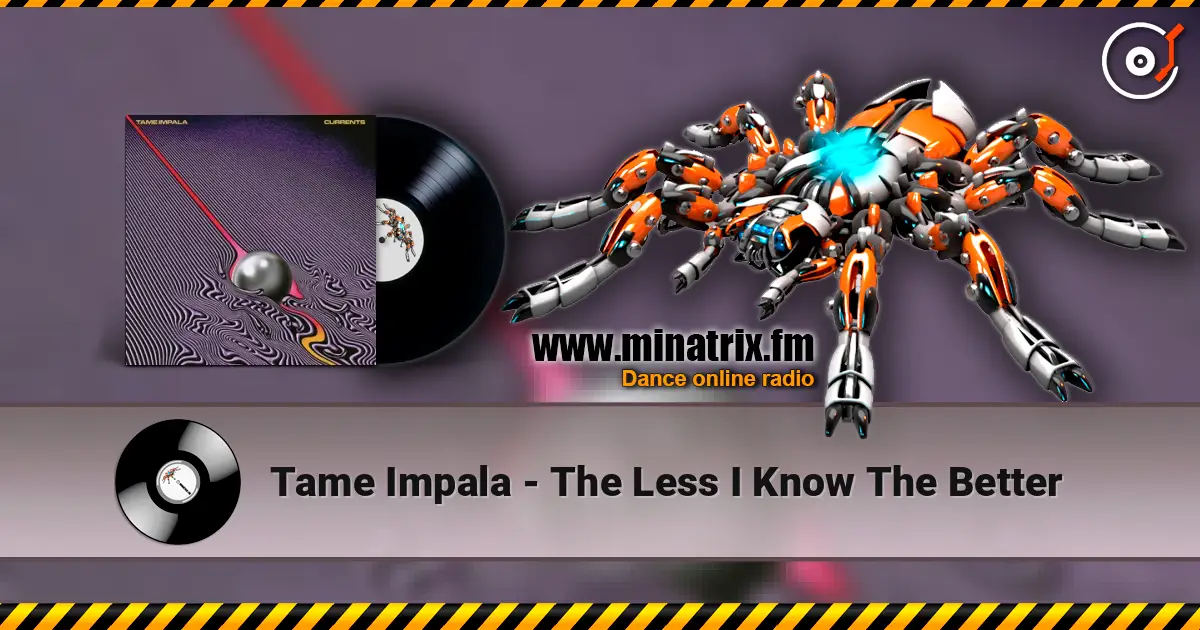 Tame Impala - The Less I Know The Better online in hoher Qualität hören | Minatrix.FM