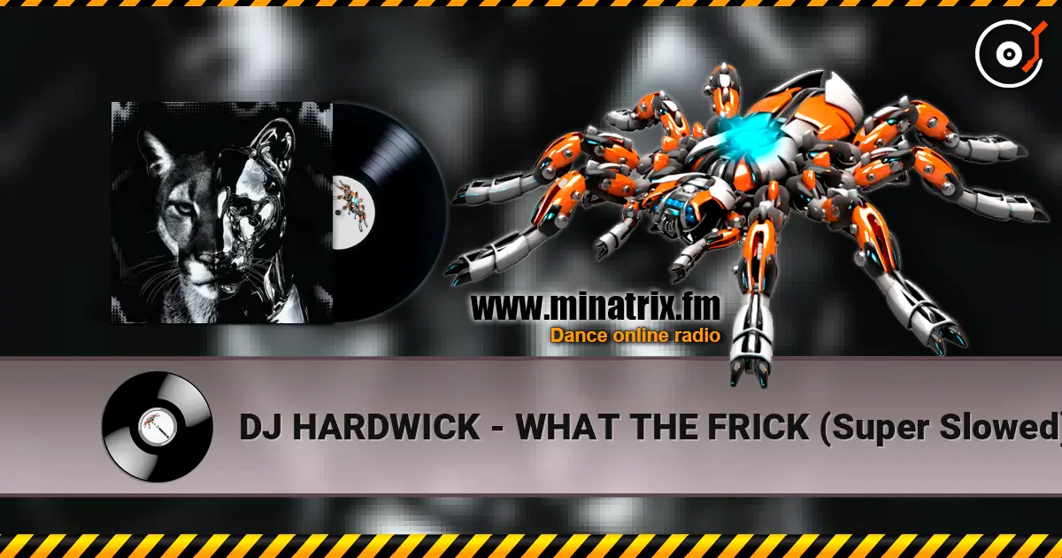 DJ HARDWICK - WHAT THE FRICK (Super Slowed) online in hoher Qualität hören | Minatrix.FM