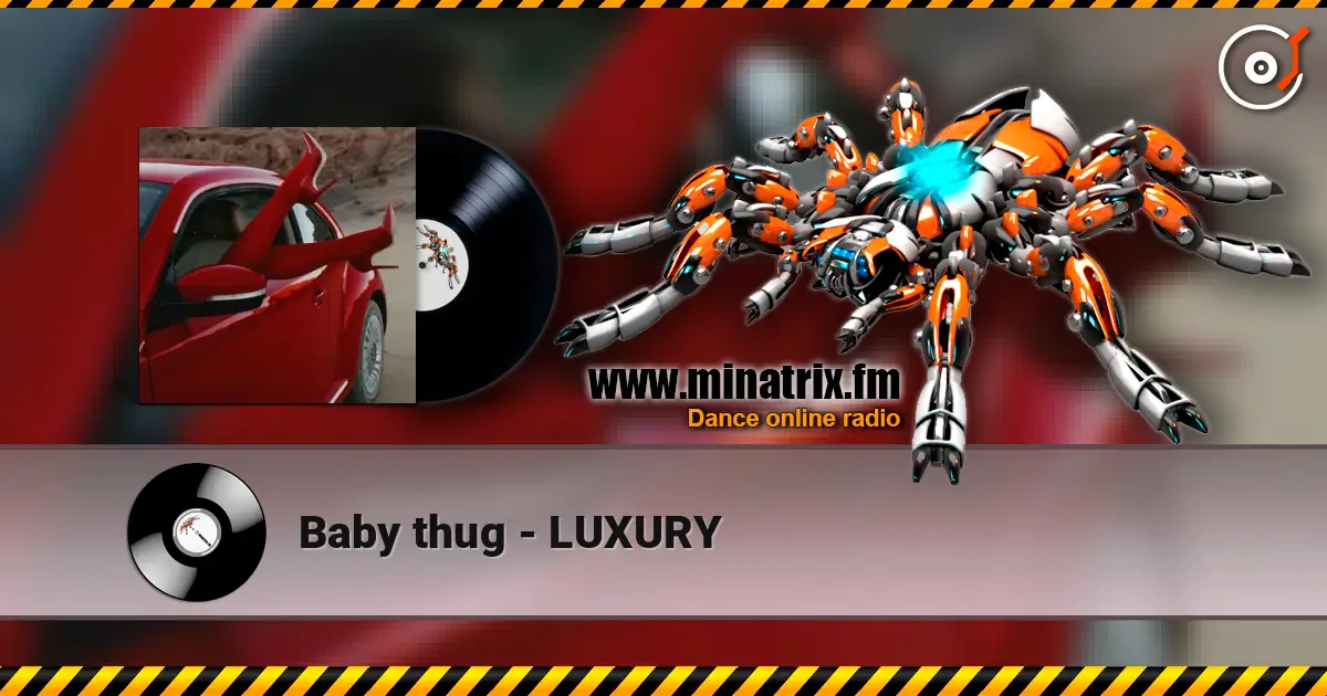 Baby thug - LUXURY online in hoher Qualität hören | Minatrix.FM