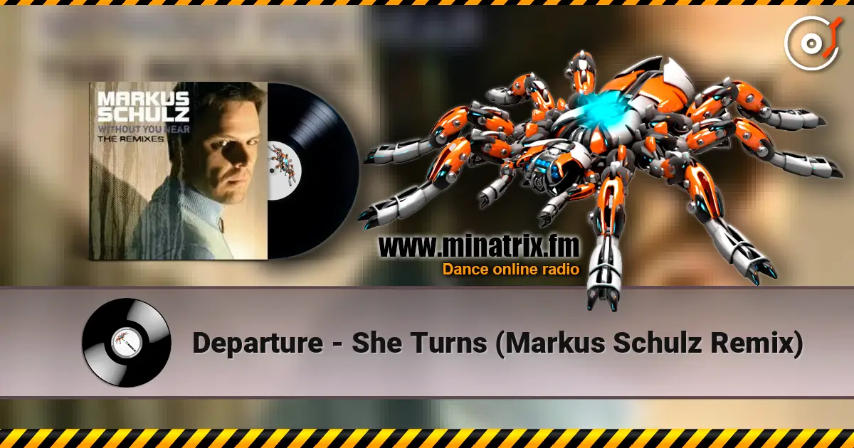 Departure - She Turns (Markus Schulz Remix) online in hoher Qualität hören | Minatrix.FM