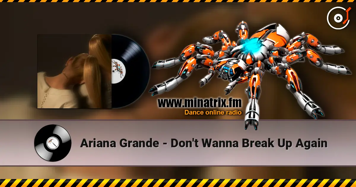 Ariana Grande - Don't Wanna Break Up Again online in hoher Qualität hören | Minatrix.FM