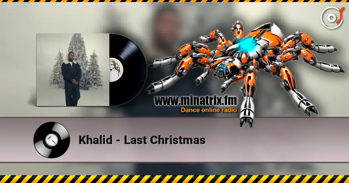 Khalid - Last Christmas online in hoher Qualität hören | Minatrix.FM