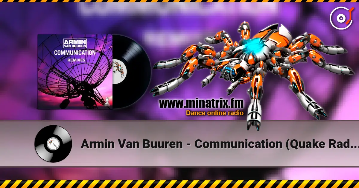 Armin Van Buuren - Communication (Quake Radio Edit) online in hoher Qualität hören | Minatrix.FM