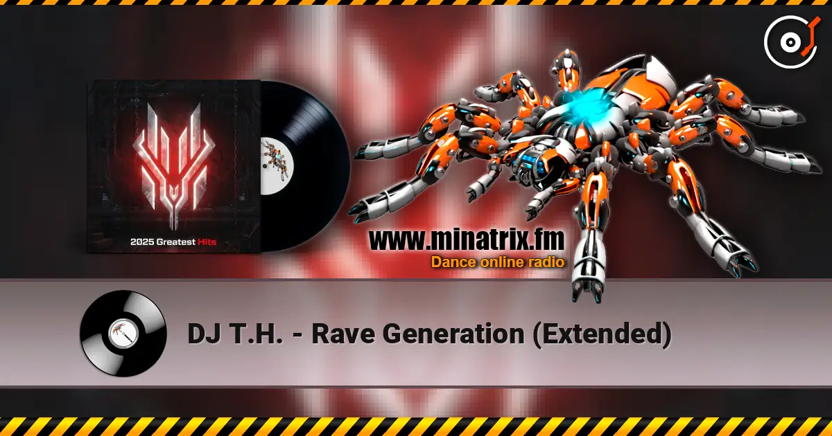 DJ T.H. - Rave Generation (Extended) online in hoher Qualität hören | Minatrix.FM