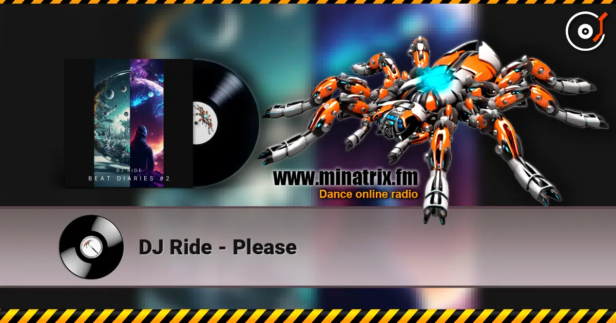 DJ Ride - Please online in hoher Qualität hören | Minatrix.FM