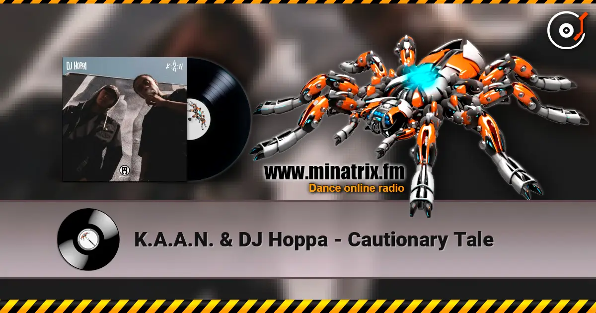 K.A.A.N. & DJ Hoppa - Cautionary Tale online in hoher Qualität hören | Minatrix.FM