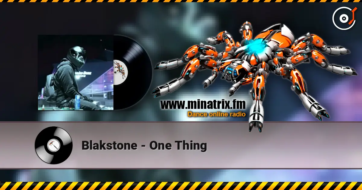 Blakstone - One Thing online in hoher Qualität hören | Minatrix.FM