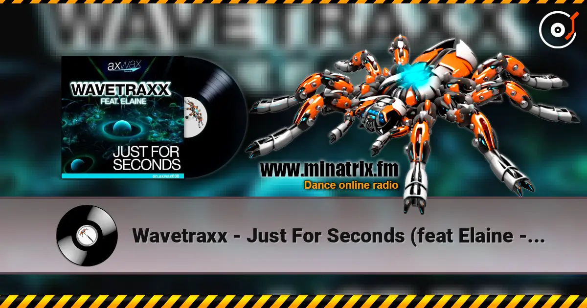 Wavetraxx - Just For Seconds (feat Elaine - Re-Loop Remix) online in hoher Qualität hören | Minatrix.FM