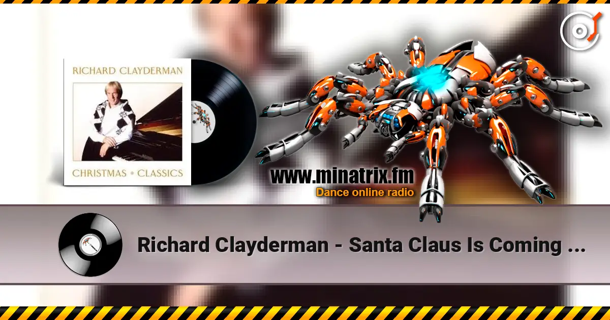 Richard Clayderman - Santa Claus Is Coming to Town online in hoher Qualität hören | Minatrix.FM