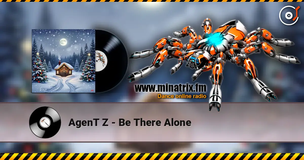 AgenT Z - Be There Alone online in hoher Qualität hören | Minatrix.FM