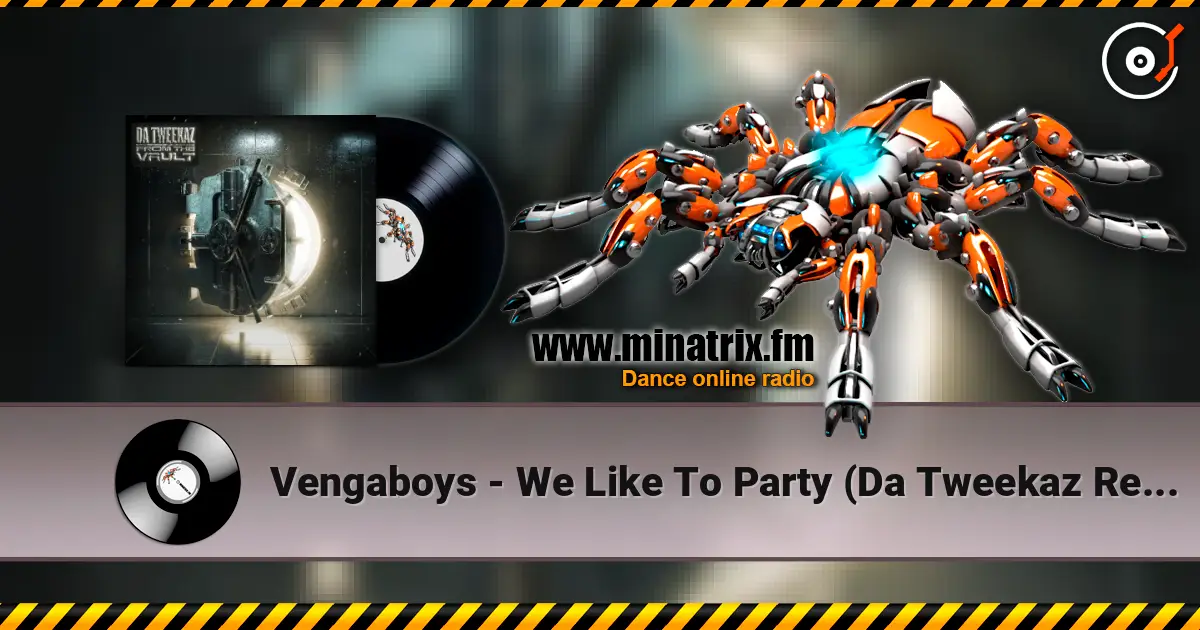 Vengaboys - We Like To Party (Da Tweekaz Remix) online in hoher Qualität hören | Minatrix.FM