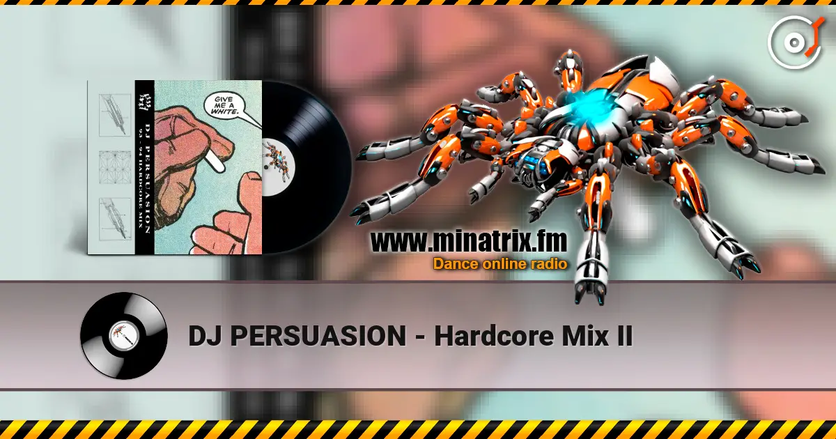 DJ PERSUASION - Hardcore Mix II online in hoher Qualität hören | Minatrix.FM