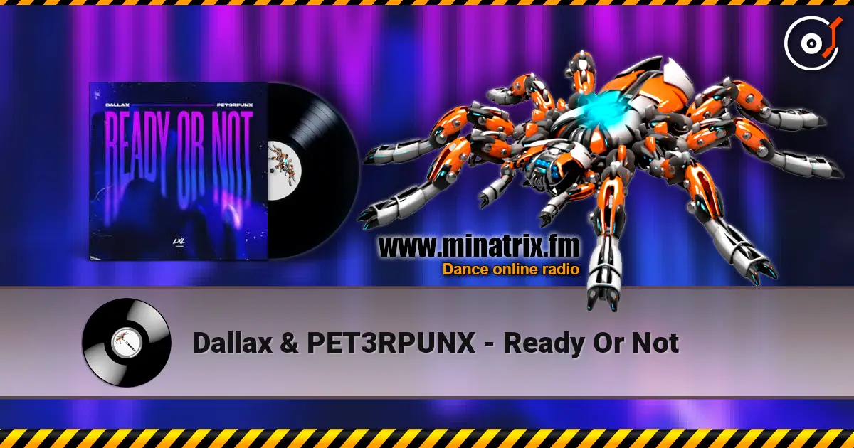 Dallax & PET3RPUNX - Ready Or Not online in hoher Qualität hören | Minatrix.FM