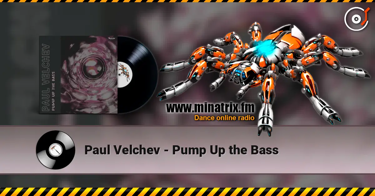 Paul Velchev - Pump Up the Bass online in hoher Qualität hören | Minatrix.FM