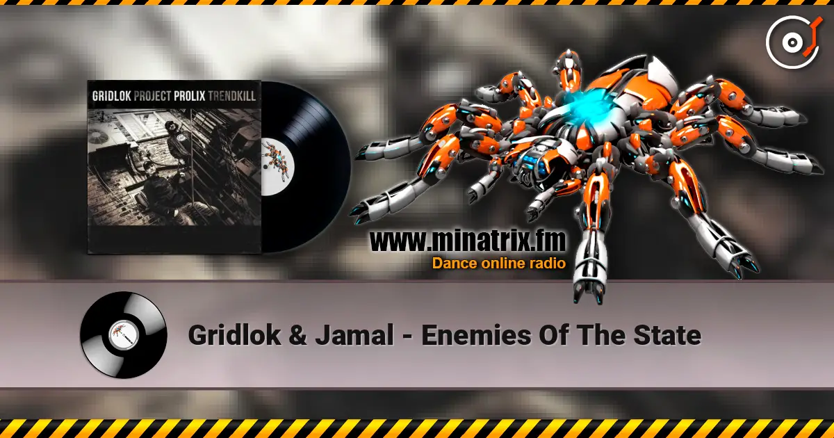 Gridlok & Jamal - Enemies Of The State online in hoher Qualität hören | Minatrix.FM