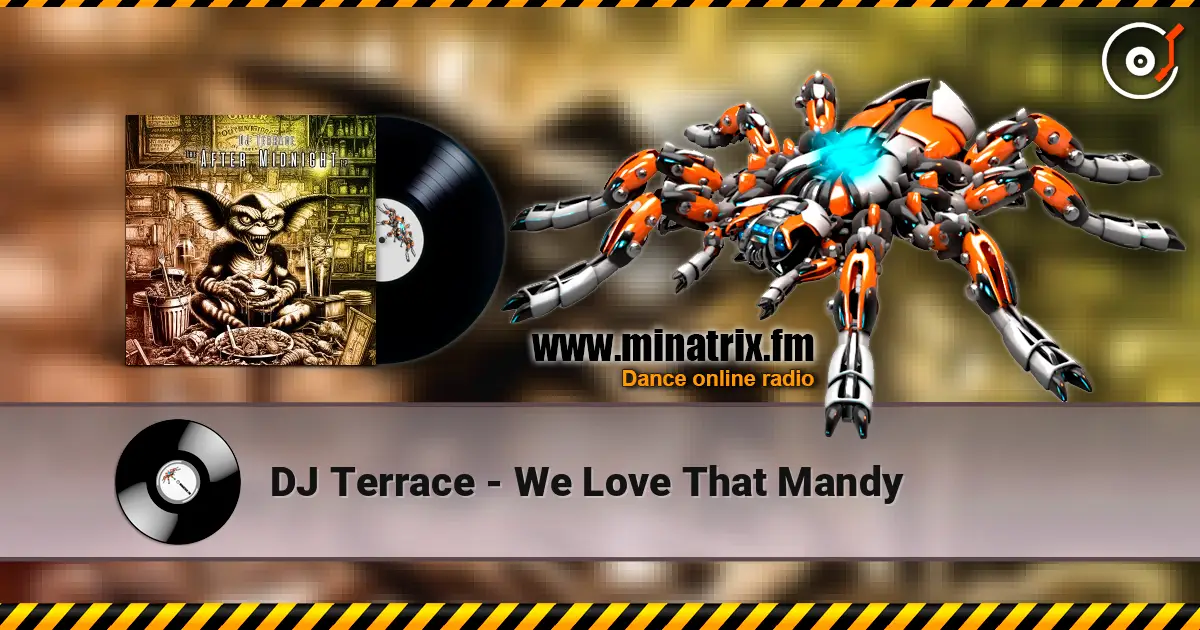 DJ Terrace - We Love That Mandy online in hoher Qualität hören | Minatrix.FM