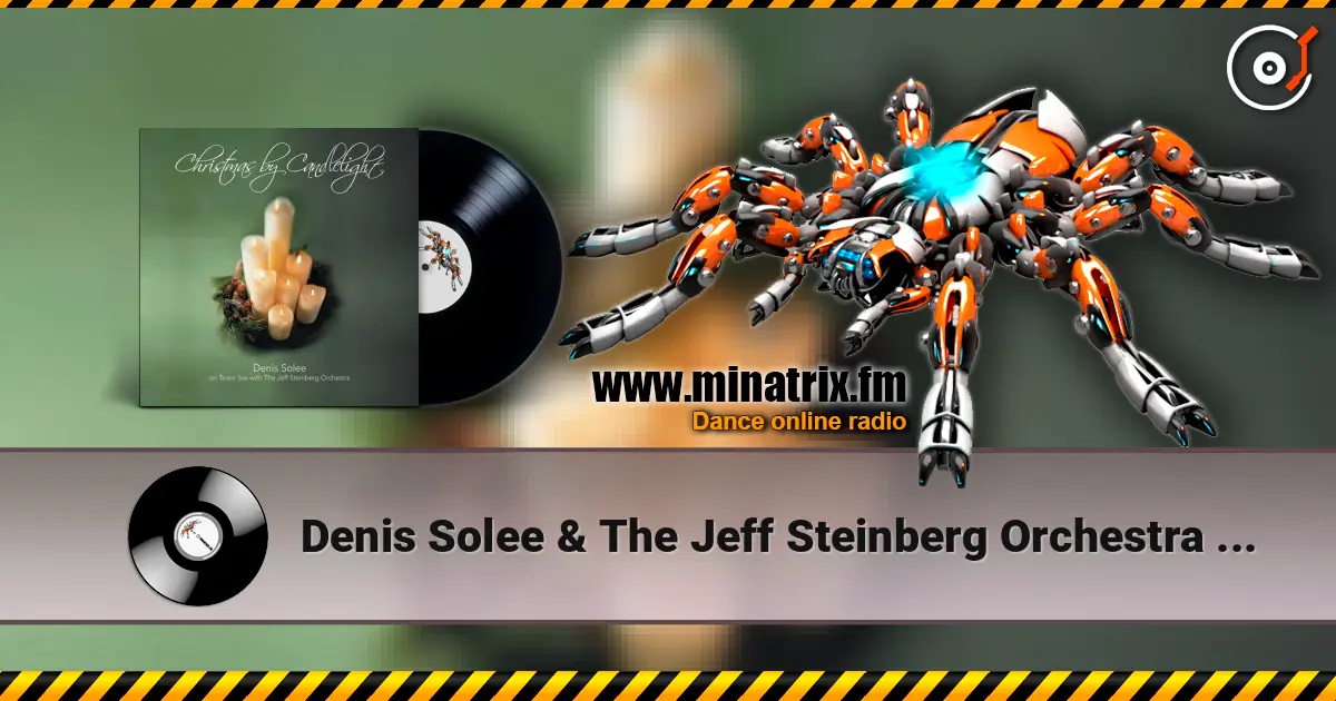 Denis Solee & The Jeff Steinberg Orchestra - Christmas time is here online in hoher Qualität hören | Minatrix.FM