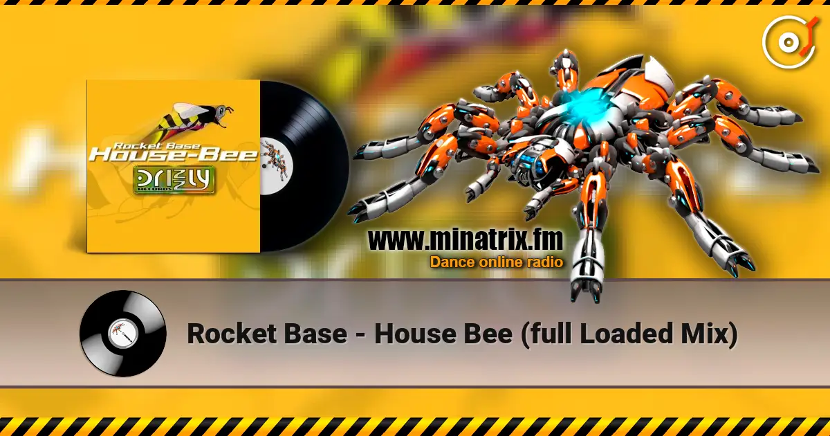 Rocket Base - House Bee (full Loaded Mix) online in hoher Qualität hören | Minatrix.FM