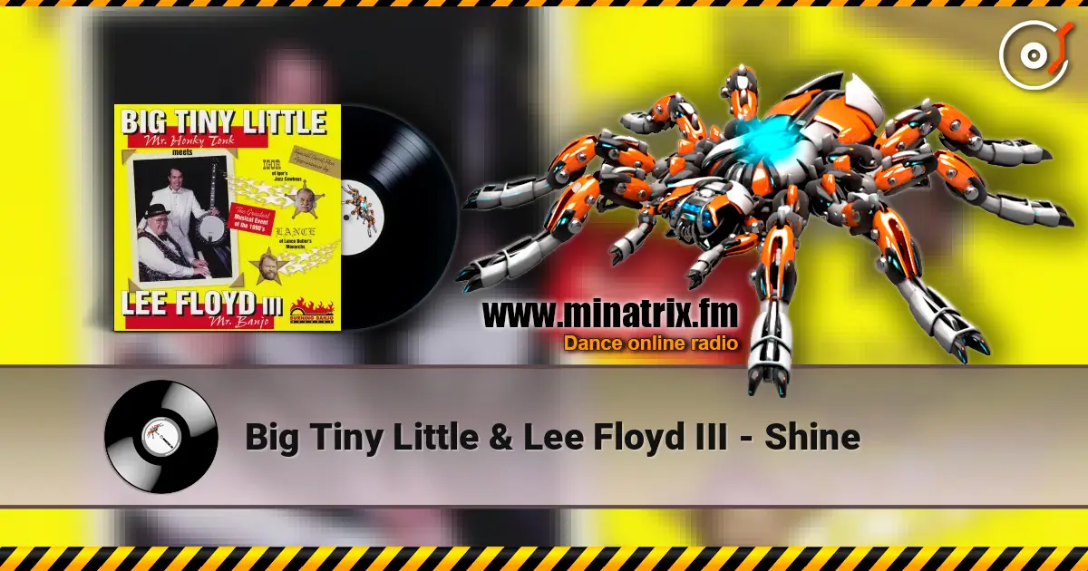 Big Tiny Little & Lee Floyd III - Shine online in hoher Qualität hören | Minatrix.FM