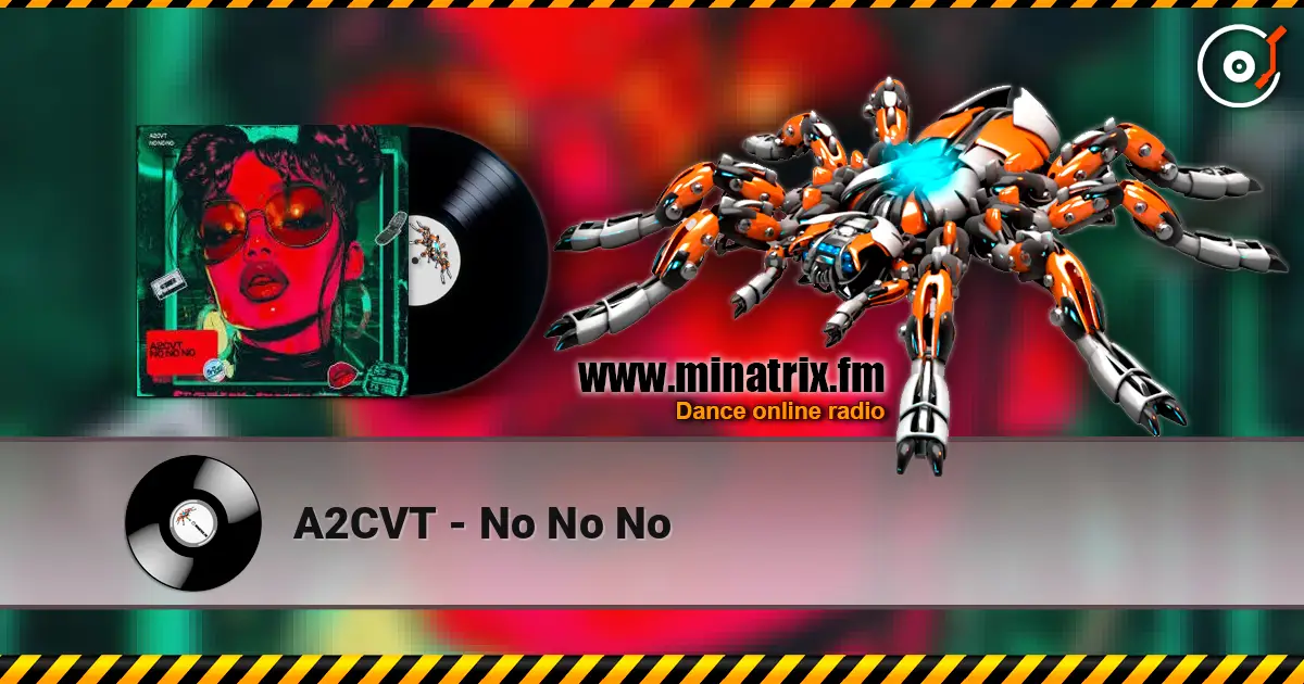 A2CVT - No No No online in hoher Qualität hören | Minatrix.FM
