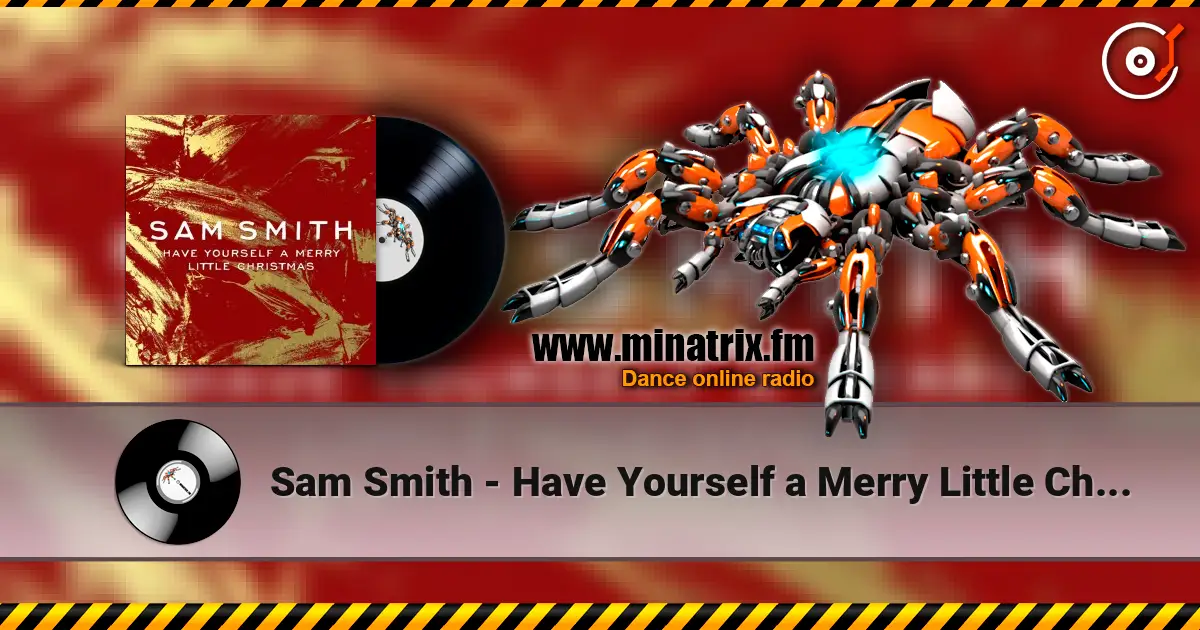 Sam Smith - Have Yourself a Merry Little Christmas online in hoher Qualität hören | Minatrix.FM