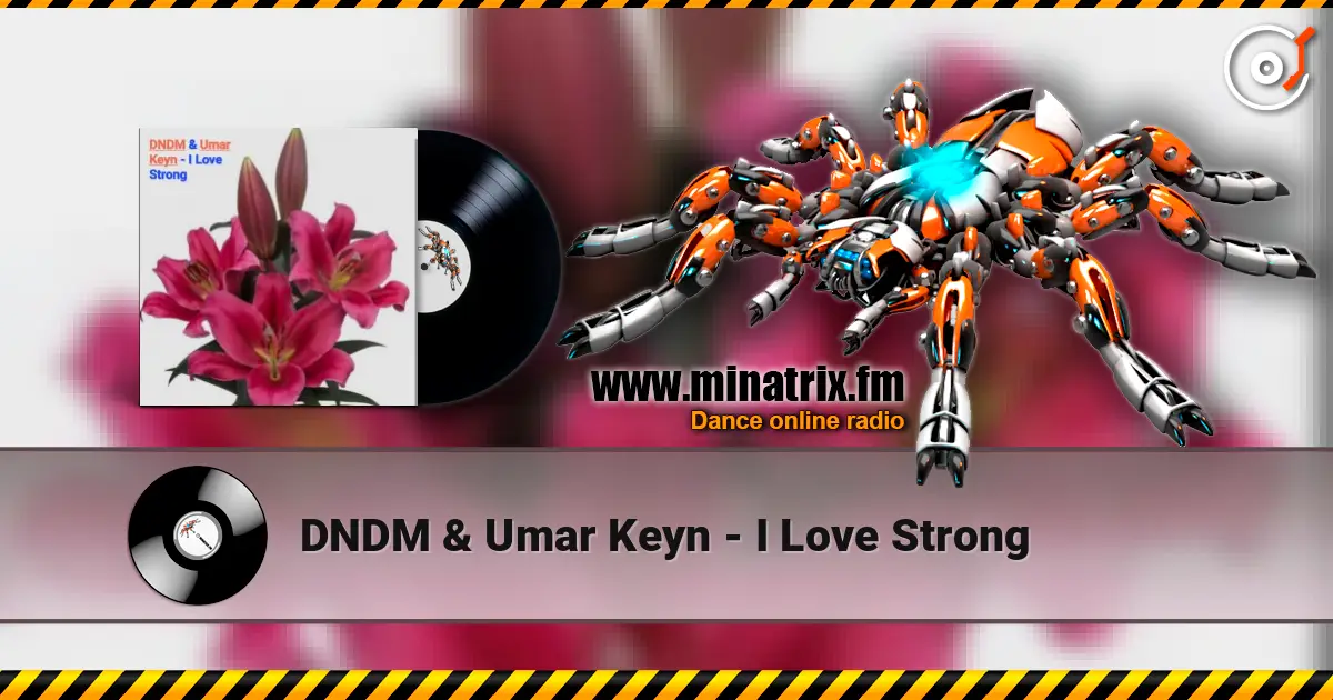 DNDM & Umar Keyn - I Love Strong online in hoher Qualität hören | Minatrix.FM