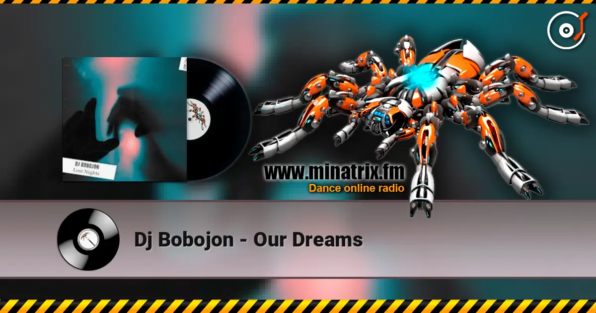 Dj Bobojon - Our Dreams online in hoher Qualität hören | Minatrix.FM