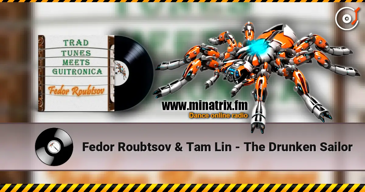 Fedor Roubtsov & Tam Lin - The Drunken Sailor online in hoher Qualität hören | Minatrix.FM