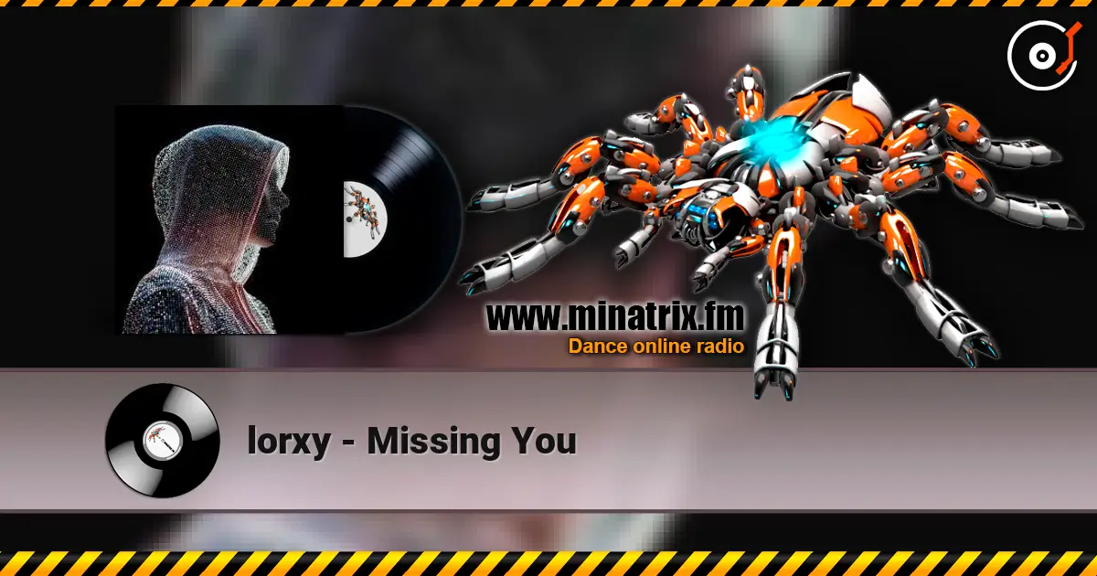 lorxy - Missing You online in hoher Qualität hören | Minatrix.FM