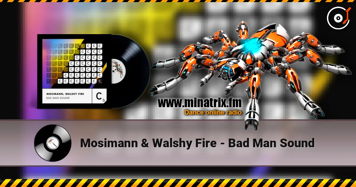 Mosimann & Walshy Fire - Bad Man Sound online in hoher Qualität hören | Minatrix.FM