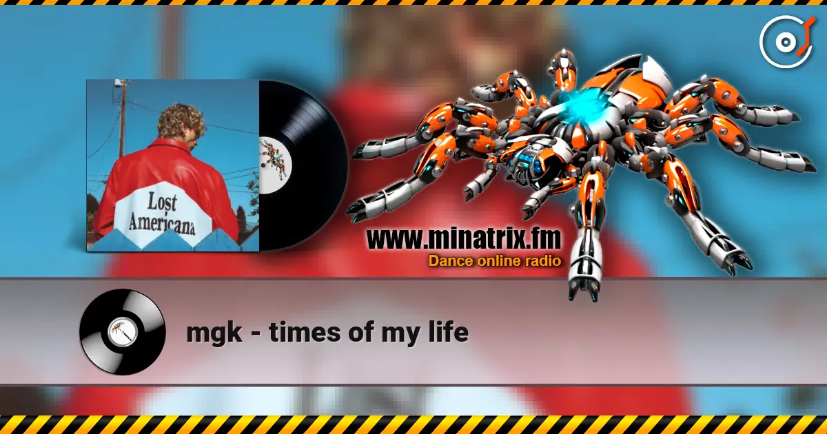mgk - times of my life online in hoher Qualität hören | Minatrix.FM