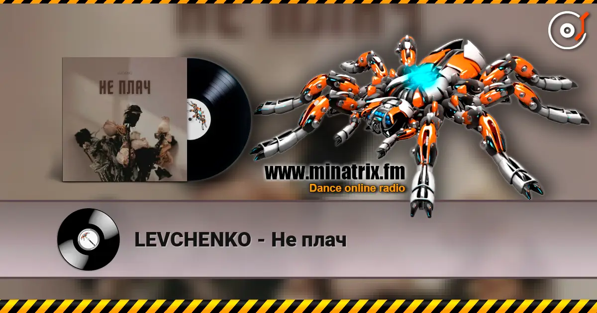 LEVCHENKO - Не плач online in hoher Qualität hören | Minatrix.FM