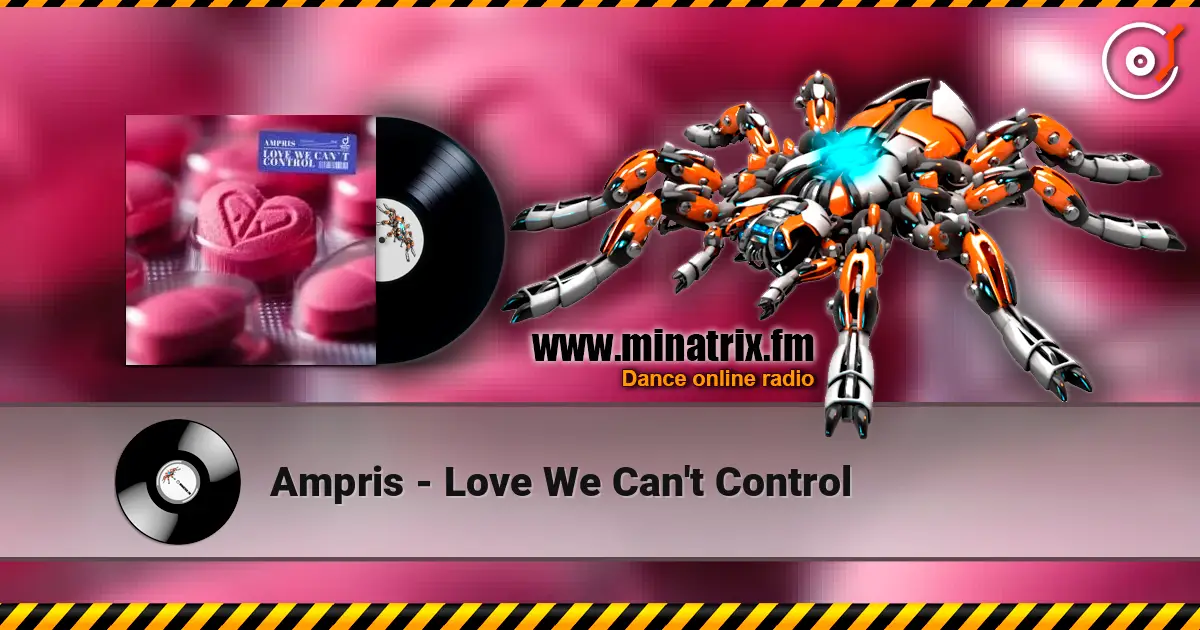 Ampris - Love We Can't Control online in hoher Qualität hören | Minatrix.FM