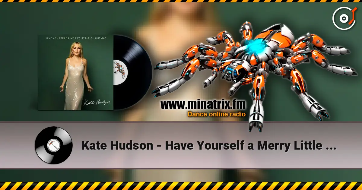 Kate Hudson - Have Yourself a Merry Little Christmas online in hoher Qualität hören | Minatrix.FM