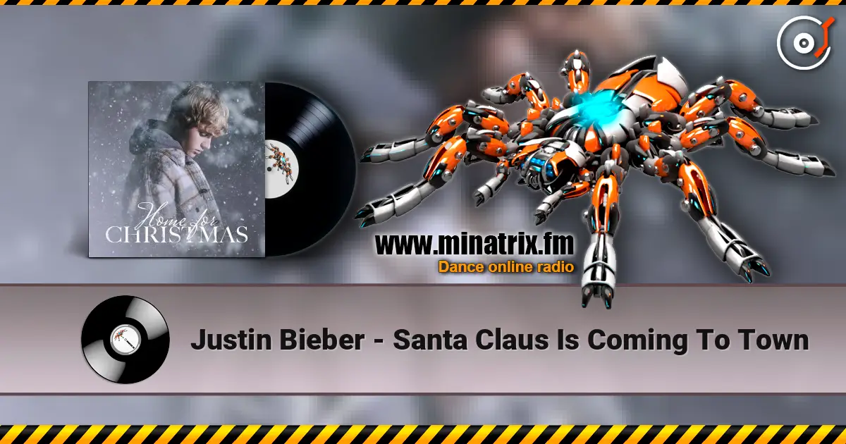 Justin Bieber - Santa Claus Is Coming To Town online in hoher Qualität hören | Minatrix.FM