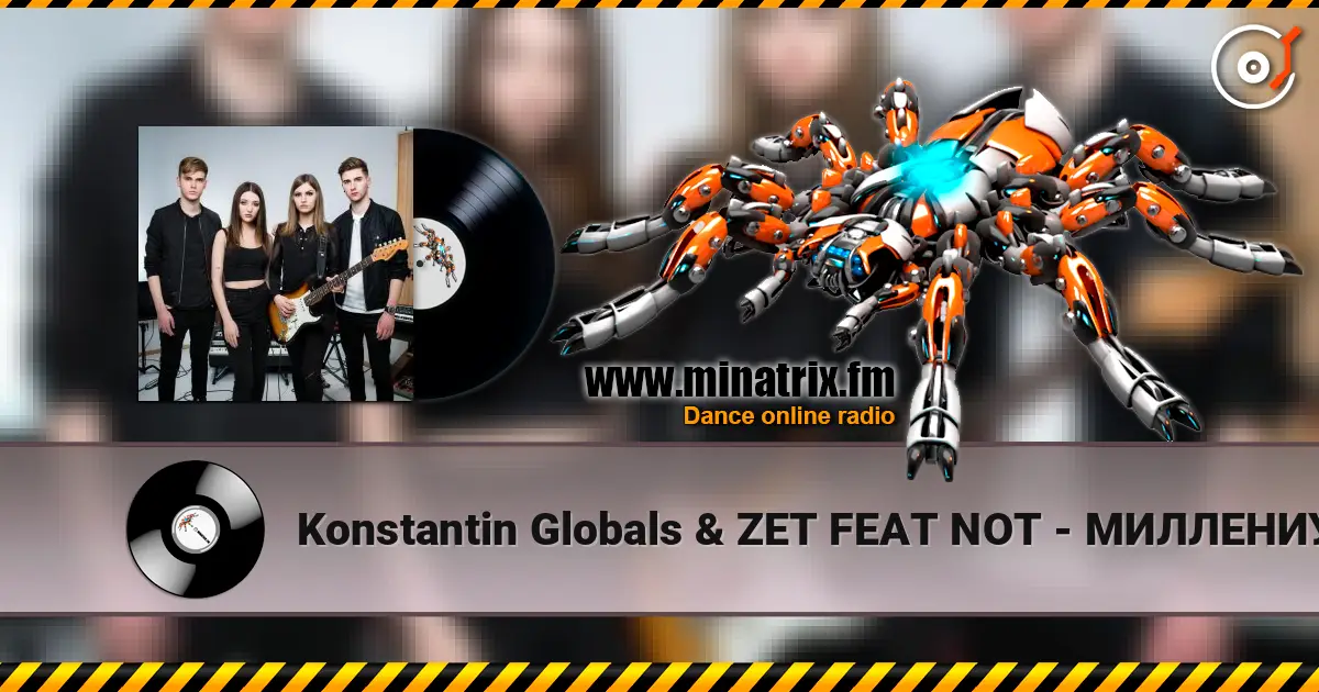 Konstantin Globals & ZET FEAT NOT - МИЛЛЕНИУМ online in hoher Qualität hören | Minatrix.FM