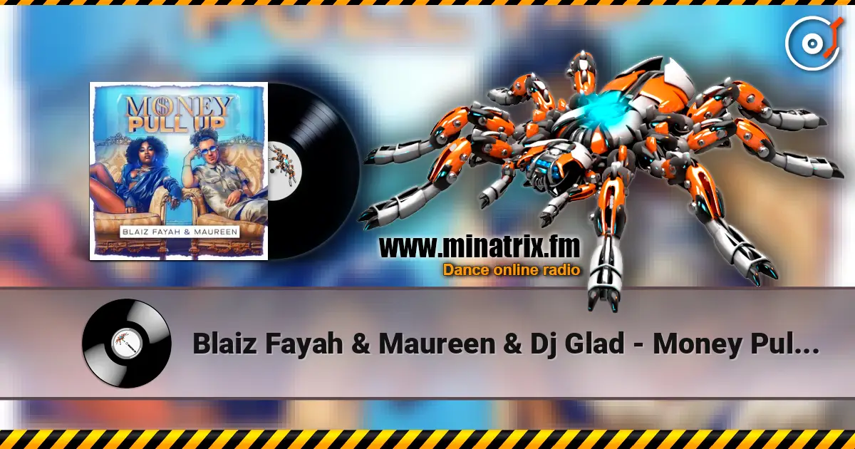 Blaiz Fayah & Maureen & Dj Glad - Money Pull Up online in hoher Qualität hören | Minatrix.FM