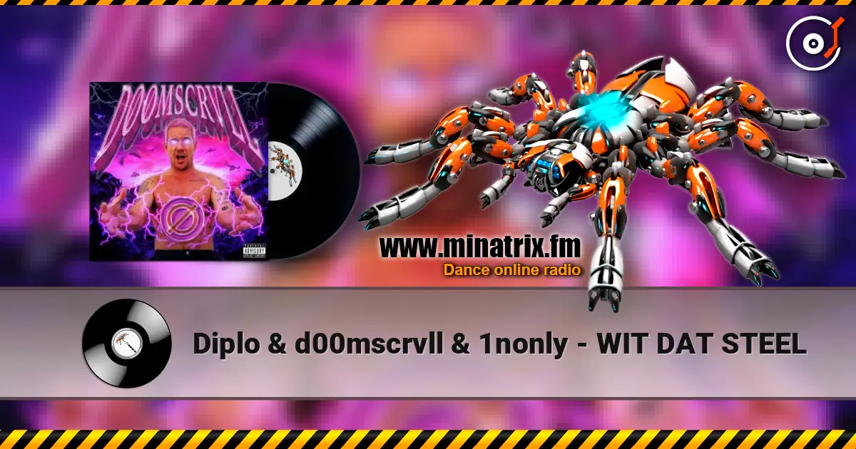 Diplo & d00mscrvll & 1nonly - WIT DAT STEEL online in hoher Qualität hören | Minatrix.FM