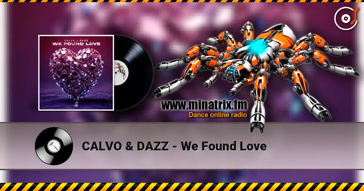 CALVO & DAZZ - We Found Love online in hoher Qualität hören | Minatrix.FM
