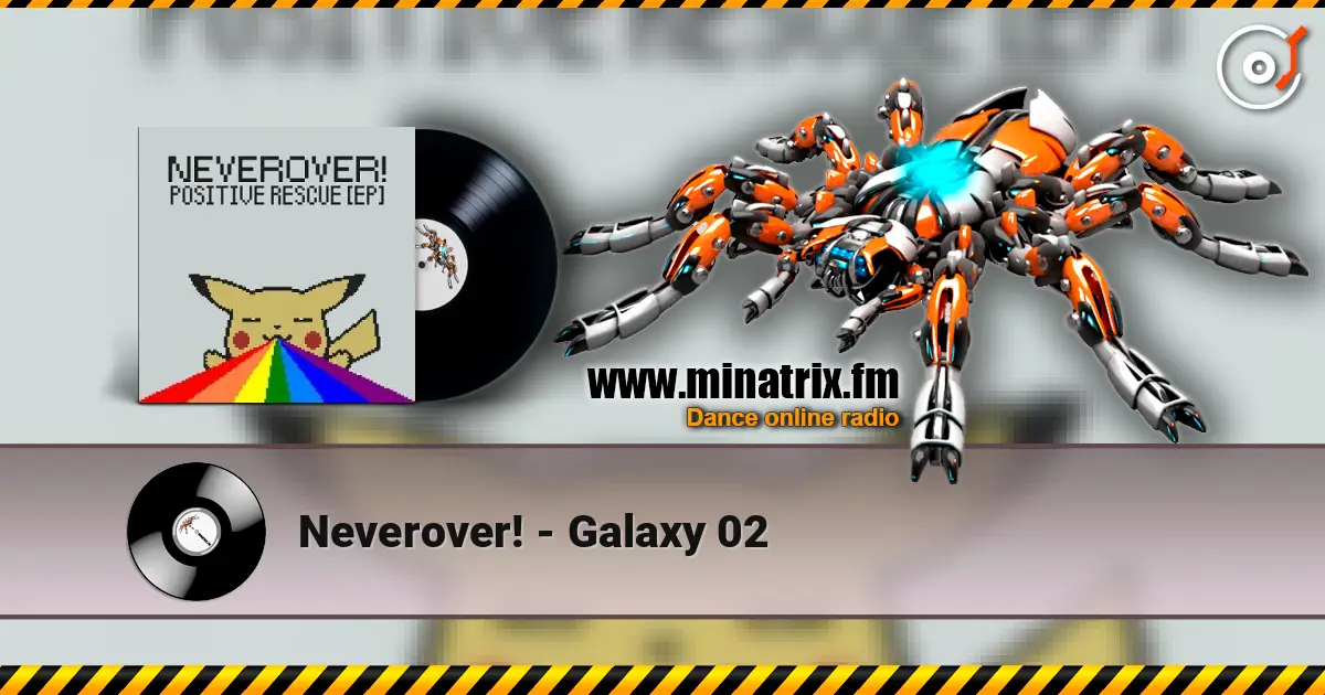 Neverover! - Galaxy 02 online in hoher Qualität hören | Minatrix.FM