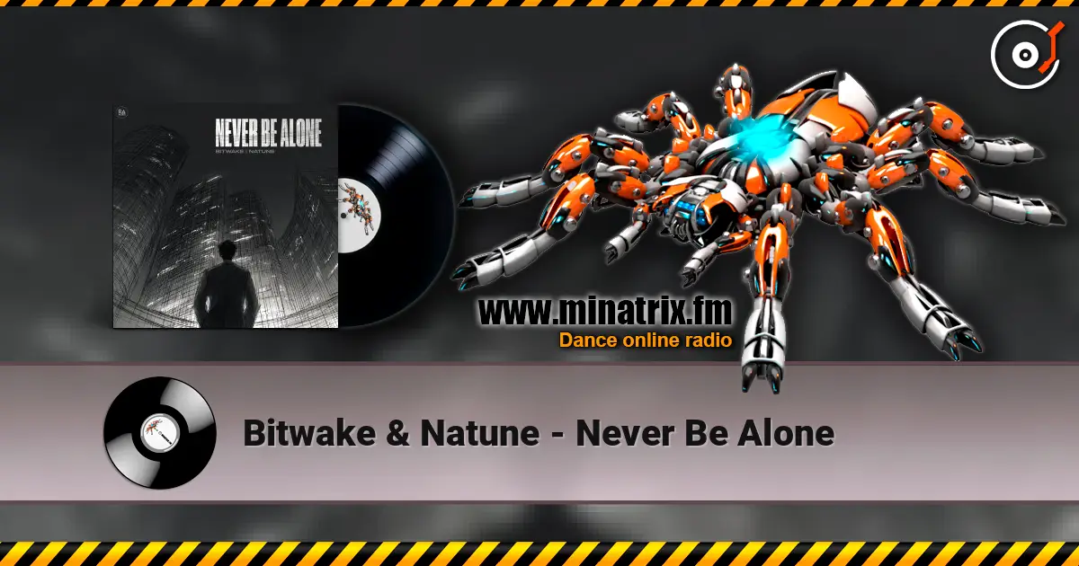 Bitwake & Natune - Never Be Alone online in hoher Qualität hören | Minatrix.FM