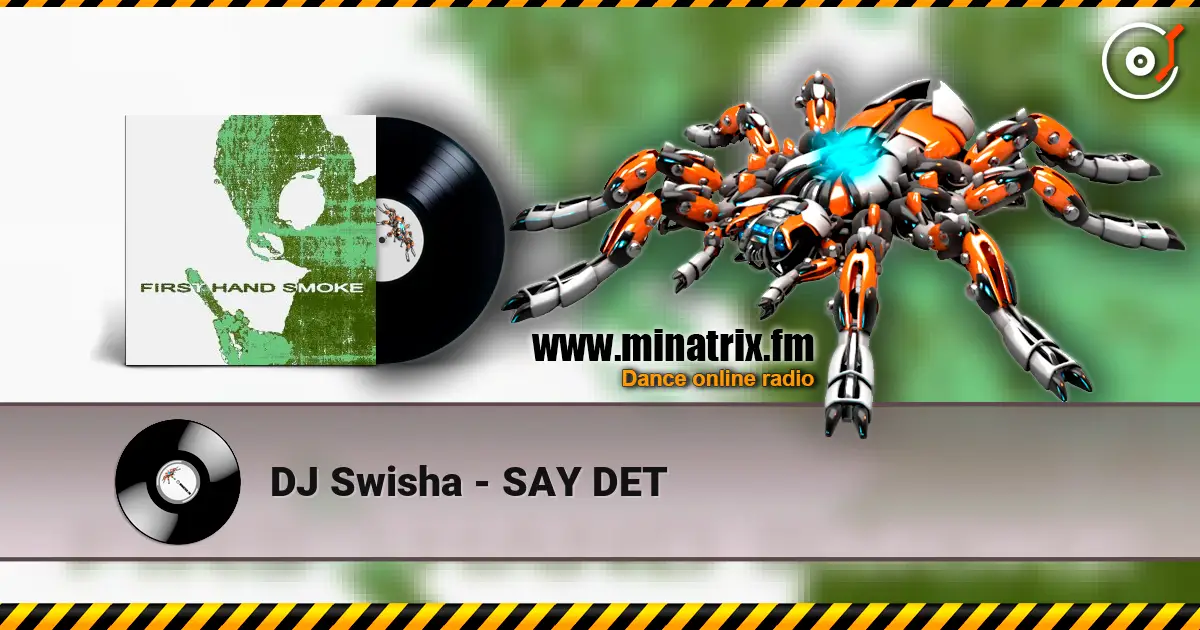DJ Swisha - SAY DET online in hoher Qualität hören | Minatrix.FM