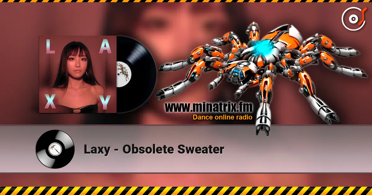 Laxy - Obsolete Sweater online in hoher Qualität hören | Minatrix.FM
